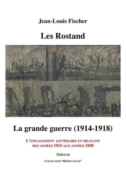 Les rostand - la grande guerre - l'engagement littéraire et militant des années 1915 aux années 1930