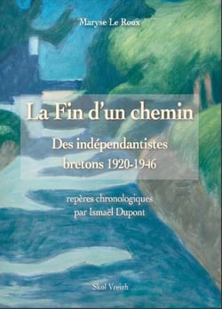 La fin d'un chemin - des indépendantistes bretons 1920-1946