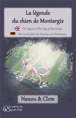 La légende du chien de Montargis : The legend of the dog of Montargis - Die Geschichte des Hundes von Montargis