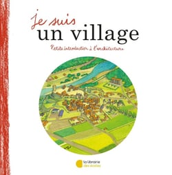 Je suis un village - petite introduction à l'architecture