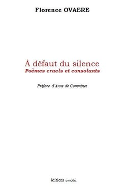À défaut du silence - poèmes cruels et consolants