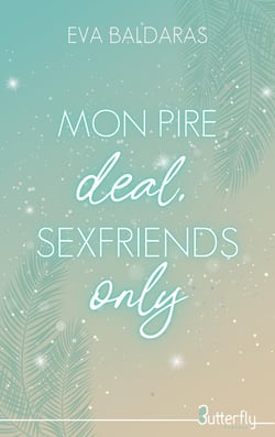 Mon pire deal, sexfriends only !