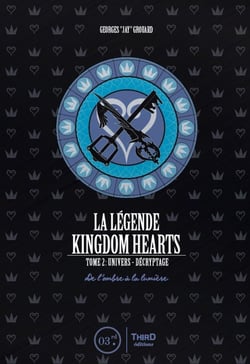 La légende Kingdom Hearts Tome 2 - univers, décryptage - de l'ombre à la lumière