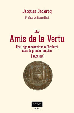 Les amis de la vertu - une loge maçonnique à Charleroi sous le Premier Empire