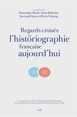 Regards croisés sur l'historiographie francaise aujourd'hui