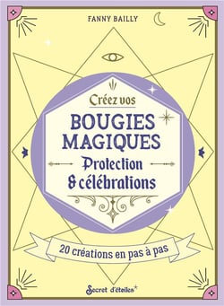 Créez vos bougies magiques : protections & célébrations
