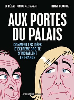 La revue dessinée / Mediapart : aux portes du palais : comment les idées d'extrême droite s'installent en France (édition 2022) - édition spéciale