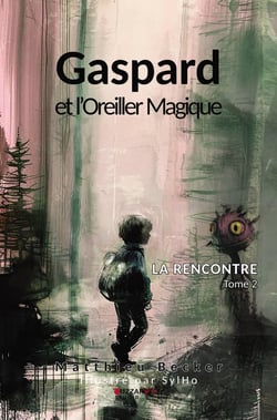 Gaspard et l'Oreiller Magique : La rencontre Tome 2