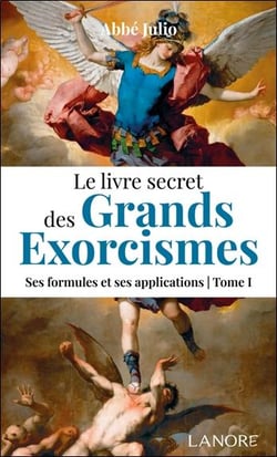 Le livre secret des grands exorcismes Tome 1 : Ses formules et ses applications