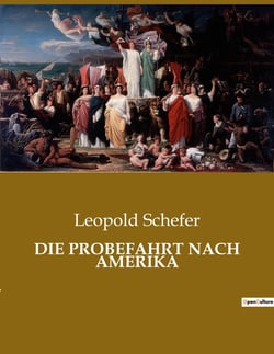 DIE PROBEFAHRT NACH AMERIKA : Ein pastoraler Aufbruch ins Ungewisse: Die Suche nach Freiheit und Hoffnung in der Neuen Welt