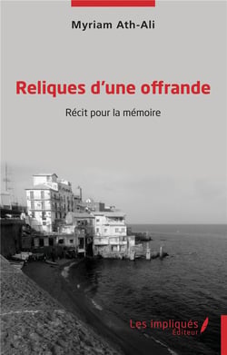 Reliques d'une offrande : récit pour la mémoire