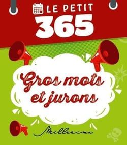 Le petit 365 : gros mots et jurons