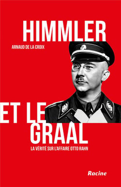 Himmler et le Graal - la vérité sur l'affaire Otto Rahn