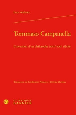 Tommaso campanella : l'invention d'un philosophe (xviie-xxie siècle)