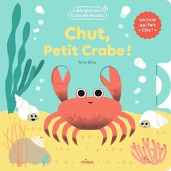 Chut, petit crabe ! Un livre qui fait « clac ! »