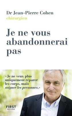Je ne vous abandonne pas - et autres histoires de vie d'un chirurgien oncologue