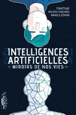 Intelligences artificielles - miroirs de nos vies