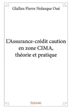 L'assurance credit caution en zone cima, theorie et pratique