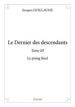 Le dernier des descendants  - t03 - le dernier des descendants  - le poing final