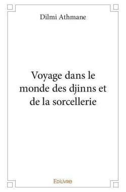 Voyage dans le monde des djinns et de la sorcellerie