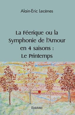 La Féerique ou La Symphonie de l'amour en quatre saisons - Tome 4 : Le Printemps