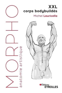 Morpho : anatomie artistique : XXL corps bodybuildés