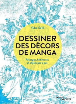 Dessiner des décors de manga : paysages, bâtiments et objets pas à pas