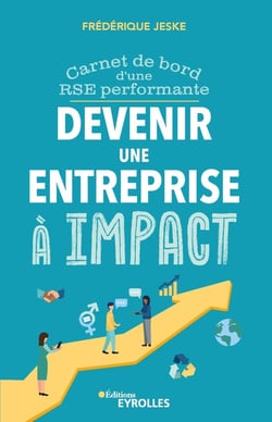 Devenir une entreprise à impact : Carnet de bord d'une RSE performante