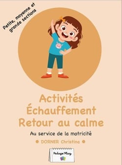 Activités Échauffement Retour au calme : Au service de la motricité - PS-MS-GS