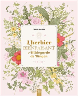 L'herbier bienfaisant d'Hildegarde de Bingen