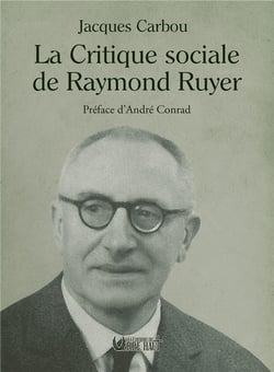 LA CRITIQUE SOCIALE DE RAYMOND RUYER : Préface d'André Conrad