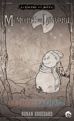 Mémoires de Lanvaril : le feu et la glace