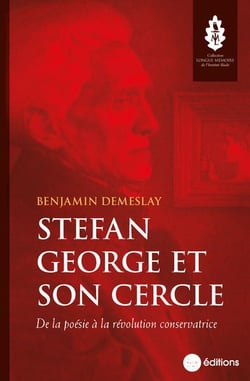Stefan George et son cercle : de la poésie à la révolution conservatrice