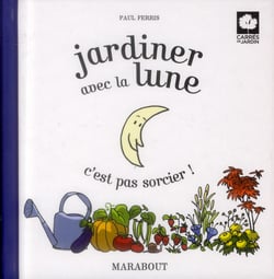 Jardiner avec la lune, c'est pas sorcier !