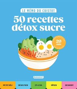Le mémo du cuistot : 50 recettes détox sucre