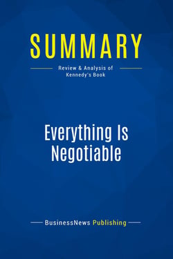 Summary: Everything Is Negotiable : Review and Analysis of Kennedy's Book