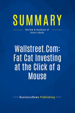 Summary: Wallstreet.Com: Fat Cat Investing at the Click of a Mouse : Review and Analysis of Klein's Book