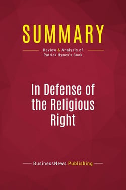 Summary: In Defense of the Religious Right : Review and Analysis of Patrick Hynes's Book