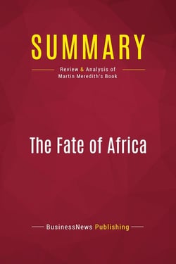 Summary: The Fate of Africa : Review and Analysis of Martin Meredith's Book