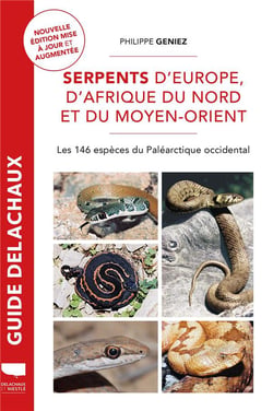 Guide Delachaux : serpents d'Europe, d'afrique du nord et du Moyen-Orient : les 146 espèces du Paléarctique occidental