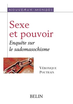 Sexe et pouvoir - enquete sur le sadomasochisme