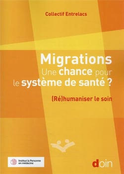 Migrations, une chance pour le système de santé ? (re)humaniser le soin