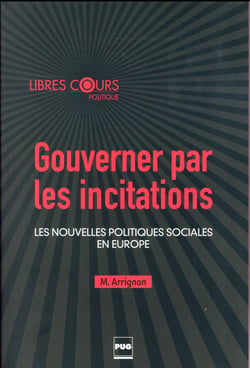Gouverner par les incitations - les nouvelles politiques sociales en Europe