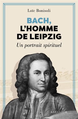 Bach, l'homme de Leipzig : Un portrait spirituel