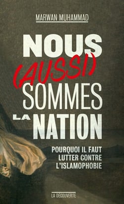 Nous (aussi) sommes la Nation ! pourquoi il faut lutter contre l'islamophobie
