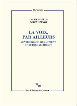 La Voix, par ailleurs : Ventriloquie, Bégaiement et autres accidents