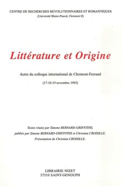 Littérature et Origine : Actes du colloque international de Clermont-Ferrand (17-18-19 novembre 1993)
