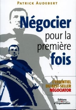 Négocier pour la première fois : L'essentiel du best-seller Négociator