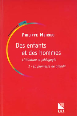 Des enfants et des hommes - littérature et pédagogie t.1 - la promesse de grandir