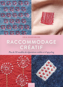 Raccommodage créatif : plus de 50 modèles de réparations visibles et d'upcycling